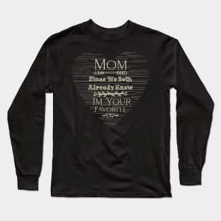 Mom I'm Your Favorite Long Sleeve T-Shirt